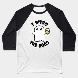 I Miss The Boos Baseball T-Shirt